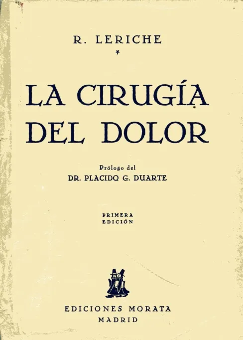 Concepto de dolor: experiencia, filosofía y multidisciplinariedad. Libro "La Cirugía del Dolor" de René Leriche.