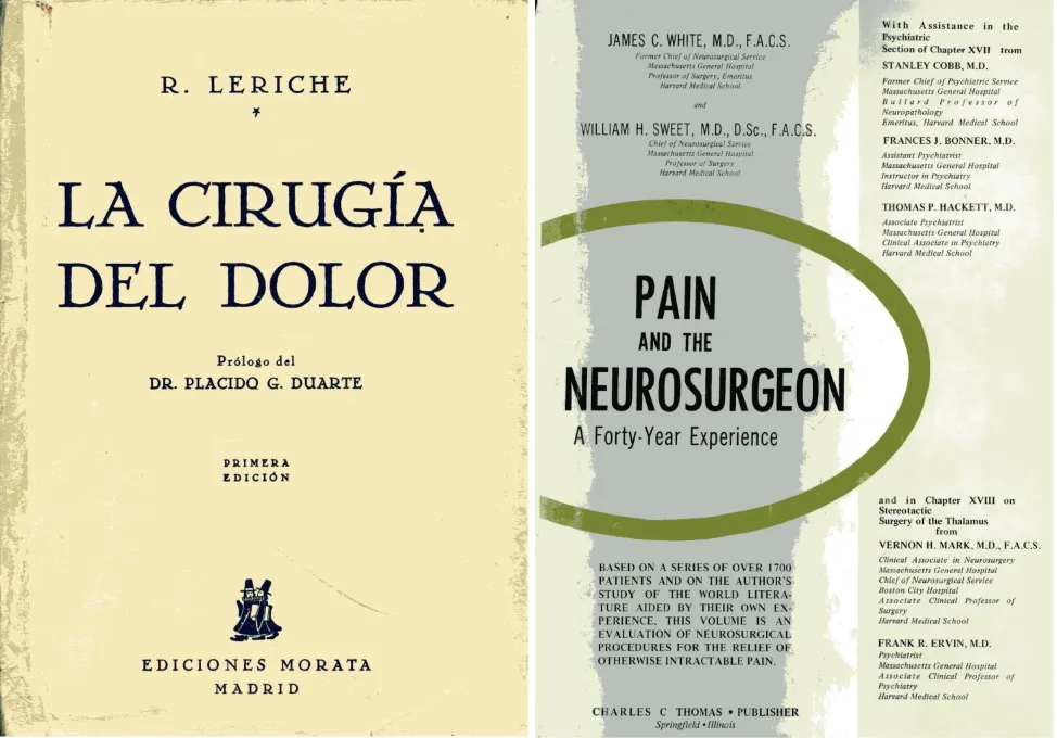 Tratados históricos fundamentales sobre el tratamiento del dolor: "La Cirugía del Dolor" de R. Leriche y "Pain and the Neurosurgeon" de James C. White.